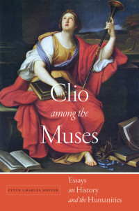 Peter Charles Hoffer — Clio Among the Muses