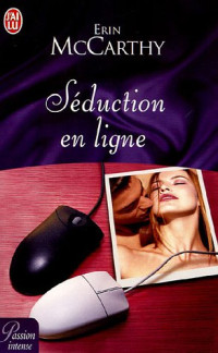 Erin McCARTHY [McCARTHY, Erin] — Séduction en ligne