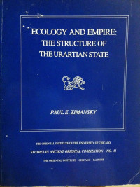 Paul E. Zimansky — Ecology and Empire: The Structure of the Urartian State.