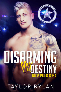 Taylor Rylan — Disarming My Destiny: Sulfur Springs Book 5