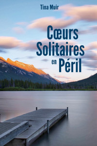 Tina Muir — Coeurs solitaires en péril: Vol. 1 (French Edition)