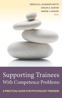 Rebecca A. Schwartz-Mette;Evelyn A. Hunter;Nadine J. Kaslow; & Evelyn A. Hunter & Nadine J. Kaslow — Supporting Trainees With Competence Problems