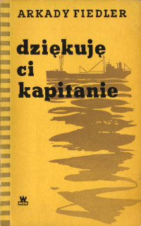 Arkady Fiedler — Dziękuję Ci, Kapitanie