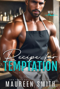 Maureen Smith — Recipe for Temptation (The Wolf Pack Book 5)