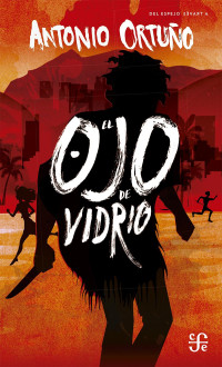 Antonio Ortuño — El Ojo de Vidrio