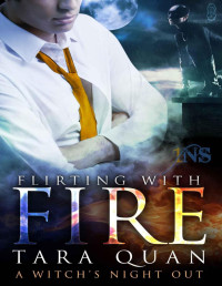 Tara Quan [Quan, Tara] — Flirting With Fire: A Witch's Night Out (1Night Stand)