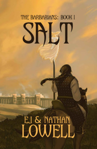 E.J. Lowell & Nathan Lowell — Salt (The Barbarians Book 1)