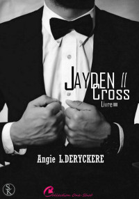 Angie L. Deryckere — Jayden Cross livre 2 épisode 3 (Collection One-Shot) (French Edition)