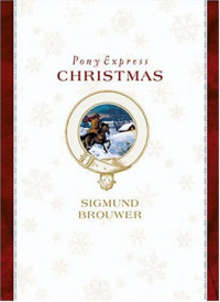 Sigmund Brouwer — Pony Express Christmas
