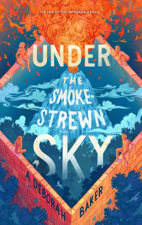 A. Deborah Baker — Under the Smokestrewn Sky