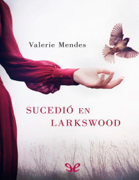 Valerie Mendes [Mendes, Valerie] — Sucedió en Larkswood