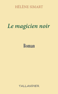 Hélène Simart [Simart, Hélène] — Le magicien noir