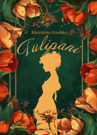 Gryshko, Khrystyna — Tulipani: (Collana Nirvana - PubMe) (Italian Edition)