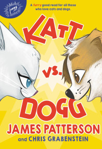 James Patterson & Chris Grabenstein — Katt vs. Dogg