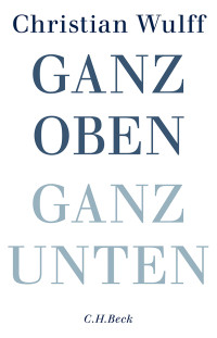 Wulff, Christian. — Ganz oben Ganz unten