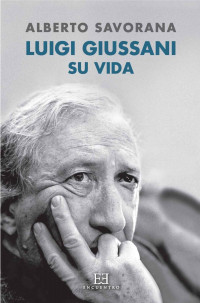 Alberto Savorana — Luigi Giussani: Su vida (Ensayo nº 561) (Spanish Edition)