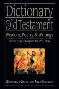 Enns, Peter, Longman, Tremper. — Dictionary of the Old Testament: Wisdom, Poetry & Writings