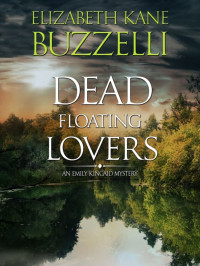 Elizabeth Kane Buzzelli — Emily Kincaid Mystery 02-Dead Floating Lovers