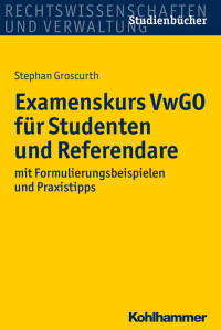 Stephan Groscurth — Examenskurs VwGO für Studenten und Referendare