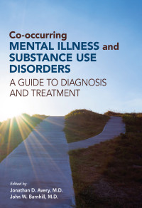 Jonathan D. Avery, John W. Barnhill — Co-occurring Mental Illness and Substance Use Disorders