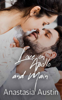 Anastasia Austin — Love on Apollo and Main (Love on Main Book 4)
