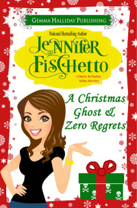Jennifer Fischetto — A Christmas Ghost & Zero Regrets: Dead by the Numbers Mysteries holiday short story