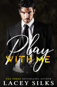 Silks, Lacey — Play With Me: Joue avec moi (La Saga Interdite t. 3) (French Edition)