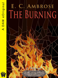 E.C. Ambrose; — The Burning: A Tale of The Dark Apostle