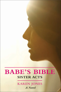 Jones, Karen — BABE’S BIBLE: Sister Acts