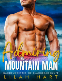 Lilah Hart — Admiring the Mountain Man: An Age Gap Ex-Military Romance