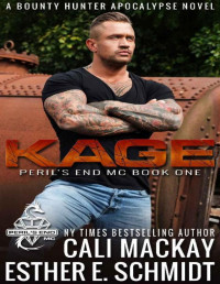 Cali MacKay & Esther E. Schmidt [MacKay, Cali] — Kage (Peril's End MC Book 1)