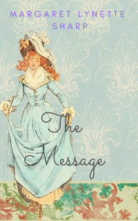 Margaret Lynette Sharp — The Message: A 'Pride and Prejudice' Variation Vignette