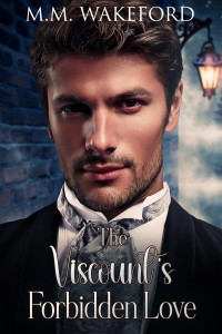 M.M. Wakeford — The Viscount's Forbidden Love: A Historical MM Romance (The Stanton Legacy Book 4)