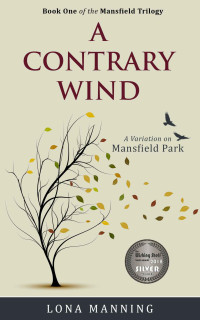 Lona Manning — A Contrary Wind: a variation on Mansfield Park (Mansfield Trilogy Book 1)