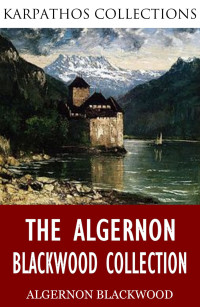 Blackwood, Algernon — The Algernon Blackwood Collection