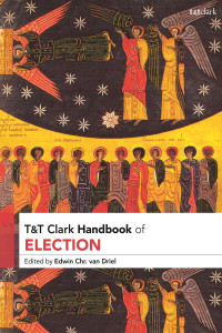 Edwin Chr.van Driel; — T&T Clark Handbook of Election