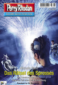 Stern, Michelle — [Perry Rhodan 2924] • Das Rätsel des Sprosses