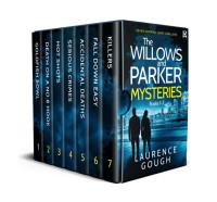 Laurence Gough — THE WILLOWS AND PARKER MYSTERIES BOOKS 1–7 seven gripping crime thrillers