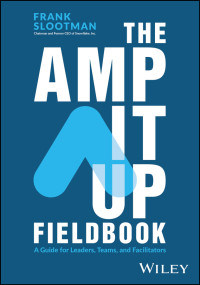 Frank Slootman — The Amp It Up Fieldbook: A Guide for Leaders, Teams, and Facilitators