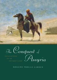 Mogens Trolle Larsen — The Conquest of Assyria