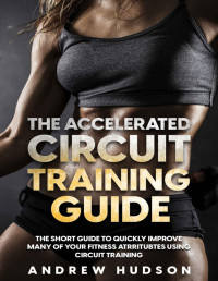 Hudson, Andrew — The Accelerated Circuit Training Guide