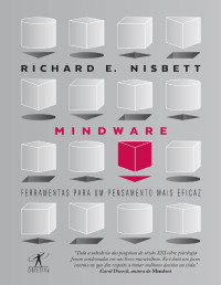 Richard E. Nisbett — Mindware: Ferramentas para um pensamento mais eficaz