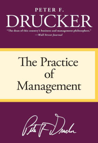 Drucker, Peter F. — The Practice of Management