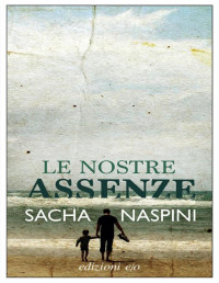 Sacha Naspini — Le nostre assenze