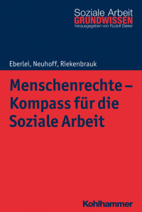 Walter Eberlei & Katja Neuhoff & Klaus Riekenbrauk — Menschenrechte – Kompass für die Soziale Arbeit