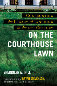 Sherrilyn Ifill — On the Courthouse Lawn