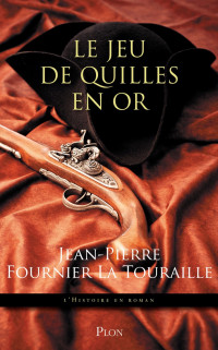 Jean-Pierre Fournier La Touraille [Touraille, Jean-Pierre Fournier La] — Le jeu de quilles en or