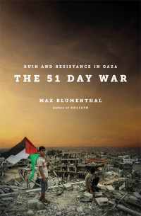 Max Blumenthal — The 51 Day War