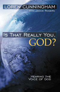 Loren Cunningham & Janice Rogers — Is That Really You, God?