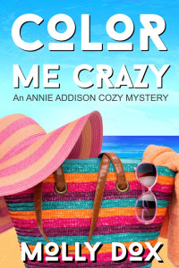Molly Dox — Color Me Crazy (Annie Addison Cozy Mystery 1)